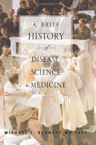A brief history of disease, science, and medicine : from the ice age to the genome project