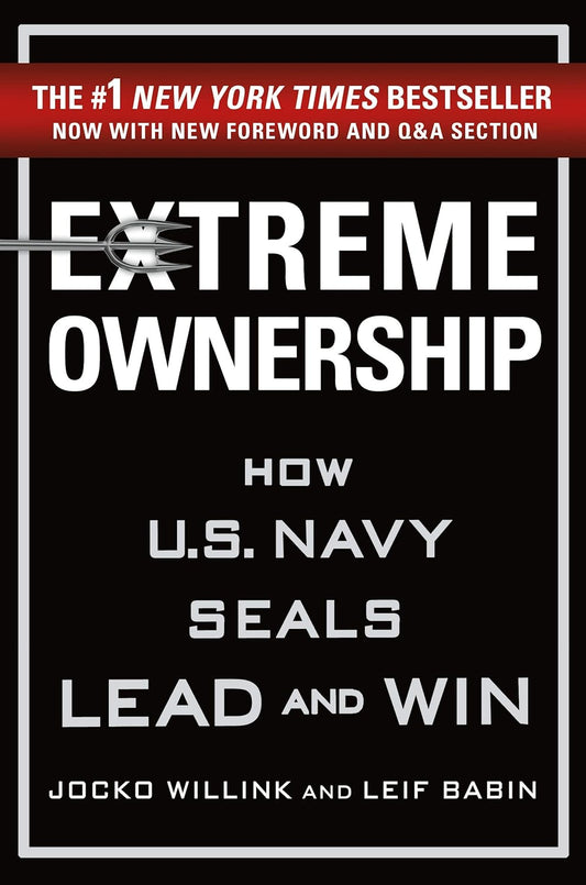 Extreme Ownership: How U.S. Navy SEALs Lead and Win (Extreme Ownership Series Book 1)