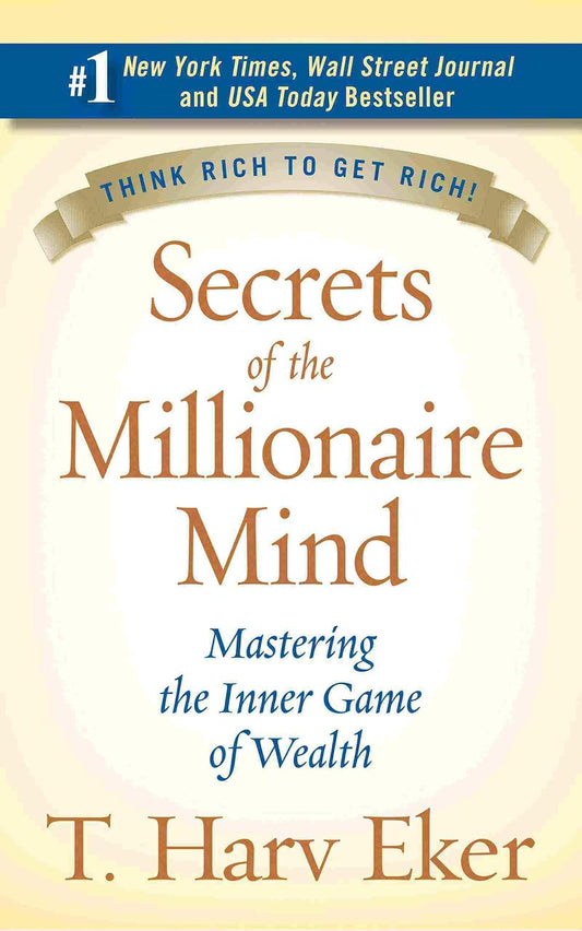 Secrets of the Millionaire Mind : Mastering the Inner Game of Wealth