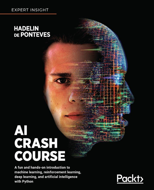 AI Crash Course : A Fun and Hands-on Introduction to Machine Learning, Reinforcement Learning, Deep Learning, and Artificial Intelligence with Python