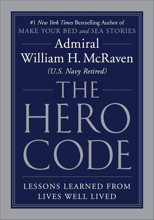The Hero Code: Lessons Learned from Lives Well Lived.