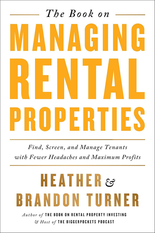 The Book on Managing Rental Properties: A Proven System for Finding, Screening, and Managing Tenants with Fewer Headaches and Maximum Profits (BiggerPockets Rental Kit, 3)