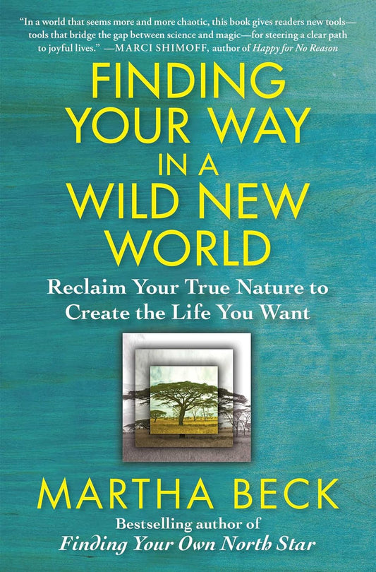 Finding Your Way in a Wild New World: Reclaim Your True Nature to Create the Life You Want (Powerful and Inspirational Self-Help)