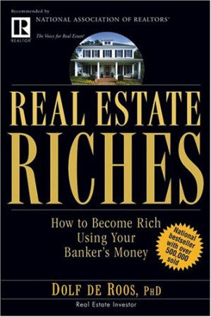 Real Estate Riches : How to Become Rich Using Your Banker's Money