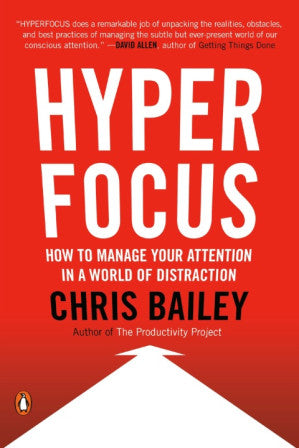 Hyperfocus : How to Manage Your Attention in a World of Distraction
