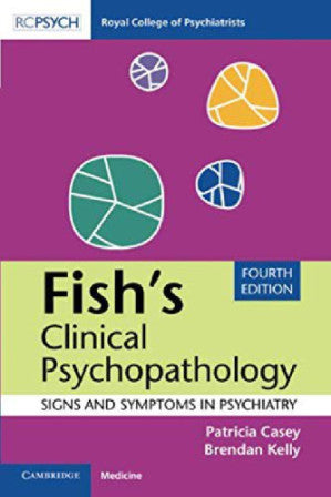 Fish’s Clinical Psychopathology: Signs and Symptoms in Psychiatry, 4th Ed