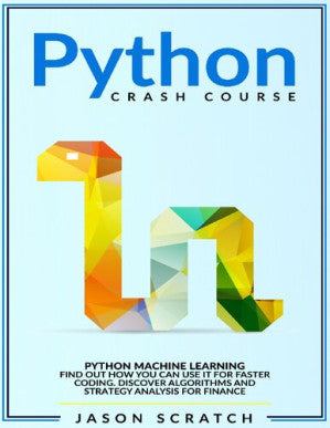 Python Crash Course: Python Machine Learning. Find out how you can use it for faster coding. Discover algorithms and strategy analysis for finance